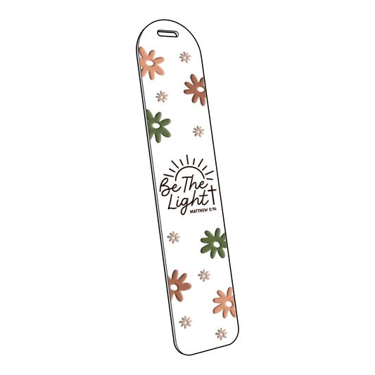 Be The Light with Flowers | Acrylic Bookmark