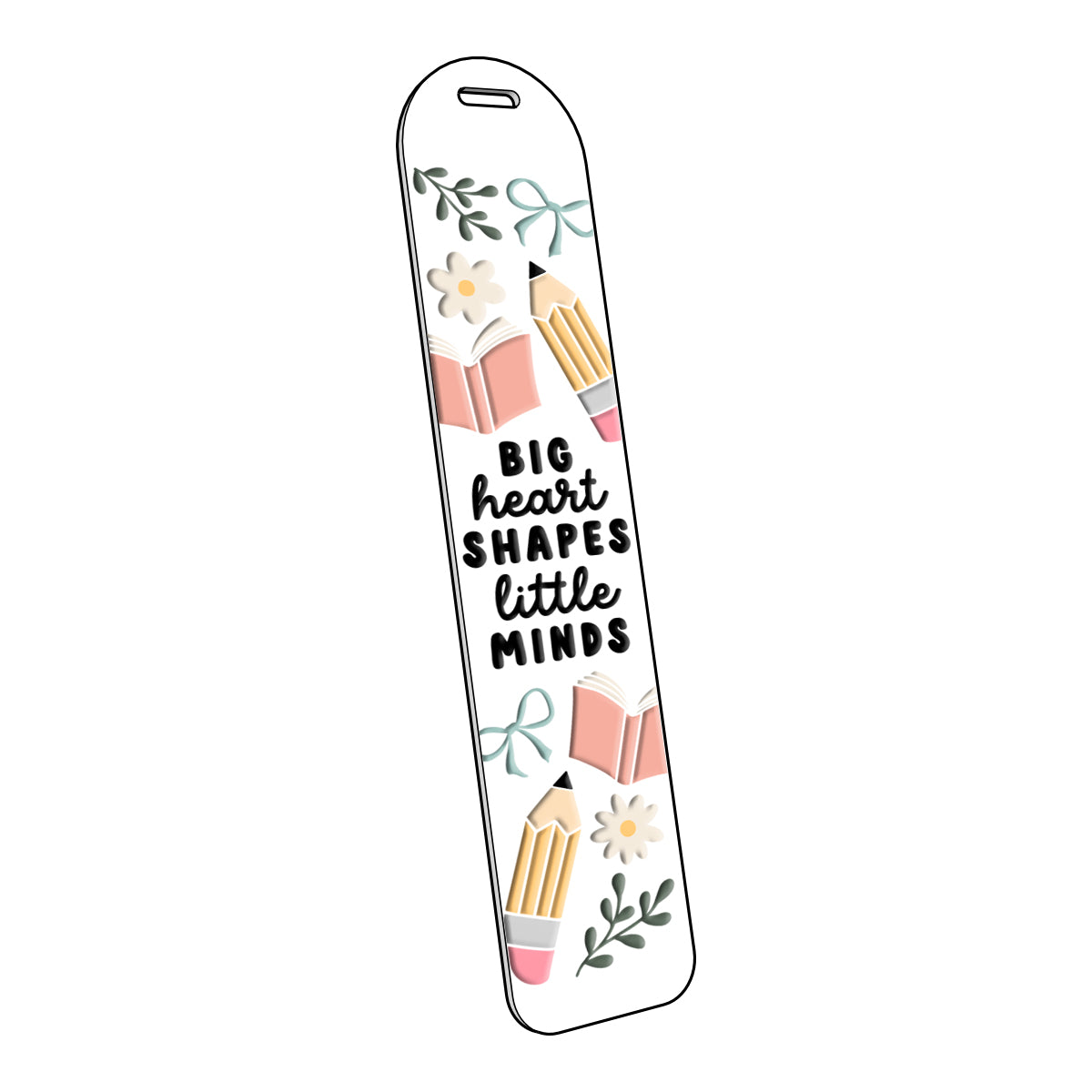 Big Heart Shapes Little Minds| Acrylic Bookmark