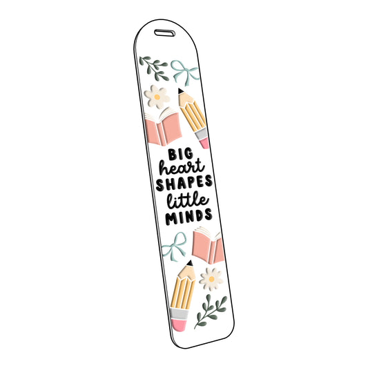 Big Heart Shapes Little Minds| Acrylic Bookmark